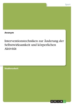 Paperback Interventionstechniken zur Änderung der Selbstwirksamkeit und körperlichen Aktivität [German] Book