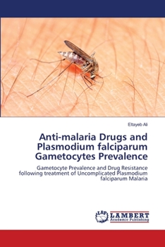 Paperback Anti-malaria Drugs and Plasmodium falciparum Gametocytes Prevalence Book