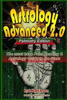 Paperback Astrology Advanced 2.0 Palmistry Edition - Black And White Version: The Must Have Palm Reading & Astrology Guide To The Stars Book