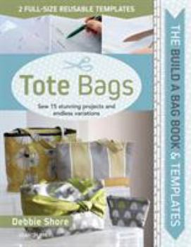 Hardcover Build a Bag Book & Templates: Tote Bags: Sew 15 Stunning Projects and Endless Variations Book