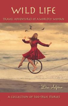 Paperback Wild Life: Travel Adventures of a Worldly Woman Book