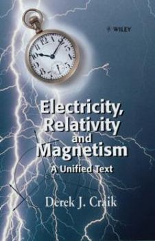 Hardcover Electricity, Relativity and Magnetism: A Unified Text Book