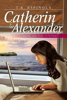 Paperback Catherin & Alexander Love on the Internet: Love on the Internet Book