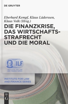 Hardcover Die Finanzkrise, Das Wirtschaftsstrafrecht Und Die Moral [German] Book