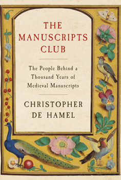Hardcover The Manuscripts Club: The People Behind a Thousand Years of Medieval Manuscripts Book