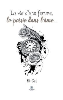 Paperback La vie d'une femme, la po?sie dans l'?me... [French] Book