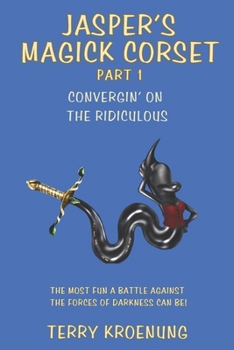 Paperback Jasper's Magick Corset: Convergin' on the Ridiculous Book
