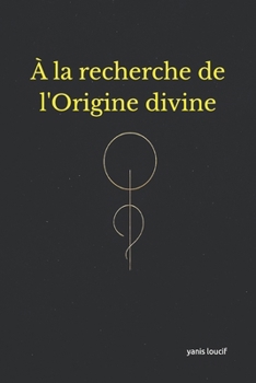 Paperback À la recherche de l'Origine divine [French] Book