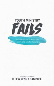 Paperback Youth Ministry Fails: A Collection of True Stories from Real Youth Pastors Book