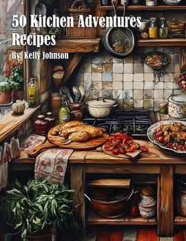 50 Kitchen Adventures Recipes