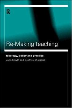 Paperback Re-Making Teaching: Ideology, Policy and Practice Book
