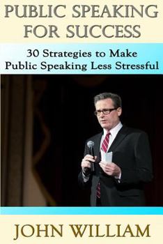 Paperback Public Speaking for Success: 30 Strategies to Make Public Speaking Less Stressful Book