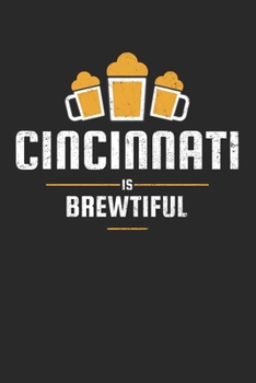 Paperback Cincinnati Is Brewtiful: Craft Beer Karo Notebook for a Craft Brewer and Barley and Hops Gourmet - Record Details about Brewing, Tasting, Drink Book