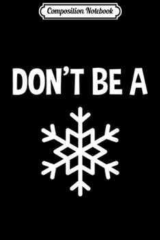 Paperback Composition Notebook: Conservative Don't Be A Left Snowflake Journal/Notebook Blank Lined Ruled 6x9 100 Pages Book