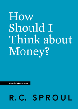 How Should I Think about Money? - Book #23 of the Crucial Questions