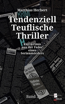 Paperback Tendenziell Teuflische Thriller: Kurzkrimis aus der Feder eines Serienmörders Band 3 [German] Book