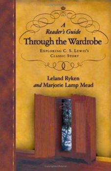 Paperback A Reader's Guide Through the Wardrobe: Exploring C.S. Lewis's Classic Story Book