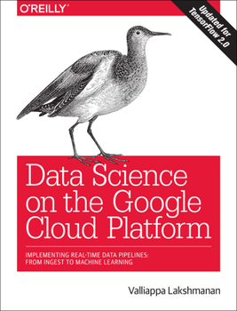 Paperback Data Science on the Google Cloud Platform: Implementing End-To-End Real-Time Data Pipelines: From Ingest to Machine Learning Book