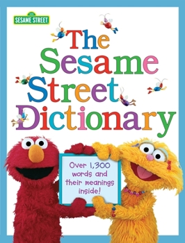Hardcover The Sesame Street Dictionary (Sesame Street): Over 1,300 Words and Their Meanings Inside! Book
