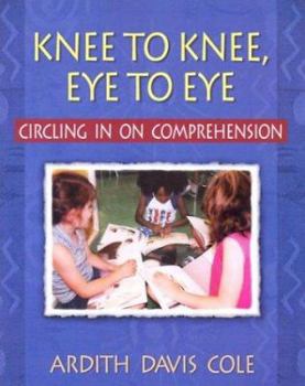 Paperback Knee to Knee, Eye to Eye: Circling in on Comprehension Book