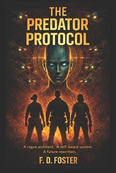 Paperback The Predator Protocol: A rogue architect. A self-aware system. A future rewritten. Book