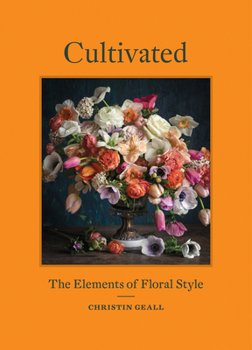 Hardcover Cultivated: The Elements of Floral Style Book