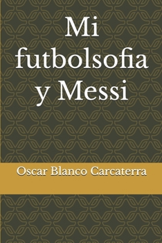 Paperback Mi futbolsofia y Messi (Spanish Edition) [Spanish] Book