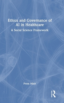 Hardcover Ethics and Governance of AI in Healthcare: A Social Science Framework Book