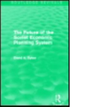 Paperback The Future of the Soviet Economic Planning System (Routledge Revivals) Book