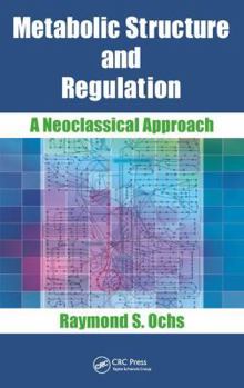 Hardcover Metabolic Structure and Regulation: A Neoclassical Approach Book