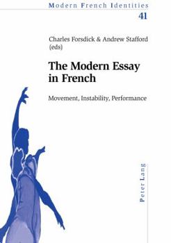 Paperback The Modern Essay in French: Movement, Instability, Performance Book