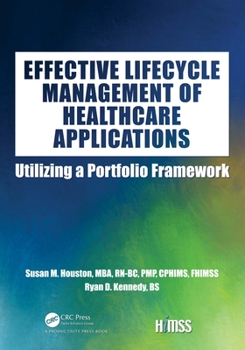 Paperback Effective Lifecycle Management of Healthcare Applications: Utilizing a Portfolio Framework Book