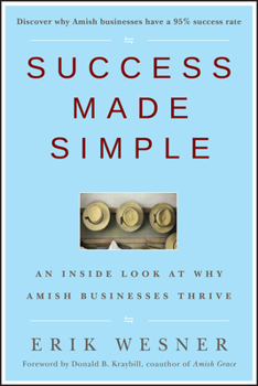 Hardcover Success Made Simple: An Inside Look at Why Amish Businesses Thrive Book