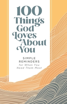 Hardcover 100 Things God Loves about You: Simple Reminders for When You Need Them Most (a 100-Day Devotional) - The Perfect Christian Valentine's Day Gift for H Book