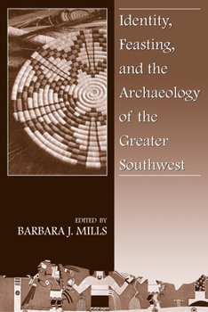 Paperback Identity, Feasting, and the Archaeology of the Greater Southwest Book