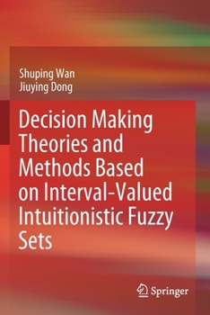 Paperback Decision Making Theories and Methods Based on Interval-Valued Intuitionistic Fuzzy Sets Book