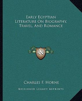 Early Egyptian Literature On Biography, Travel, And Romance