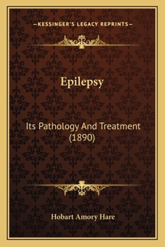 Paperback Epilepsy: Its Pathology And Treatment (1890) Book