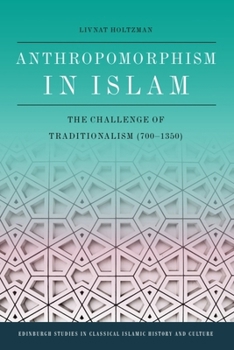 Paperback Anthropomorphism in Islam: The Challenge of Traditionalism (700-1350) Book