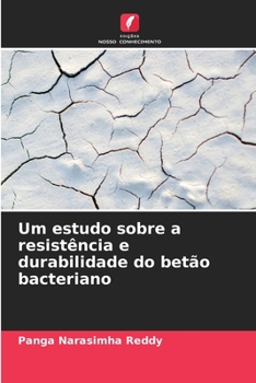 Paperback Um estudo sobre a resistência e durabilidade do betão bacteriano [Portuguese] Book