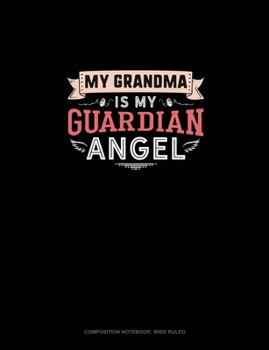 Paperback My Grandma Is My Guardian Angel: Composition Notebook: Wide Ruled Book