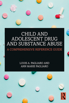 Paperback Child and Adolescent Drug and Substance Abuse: A Comprehensive Reference Guide Book
