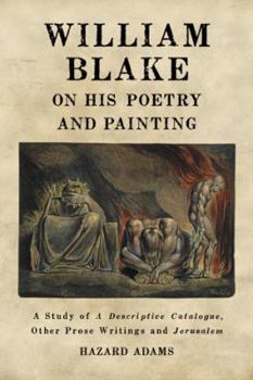 Paperback William Blake on His Poetry and Painting: A Study of A Descriptive Catalogue, Other Prose Writings and Jerusalem Book