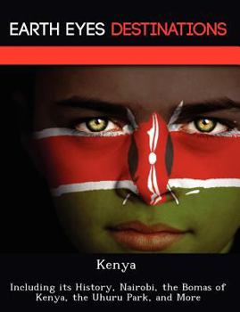 Paperback Kenya: Including Its History, Nairobi, the Bomas of Kenya, the Uhuru Park, and More Book
