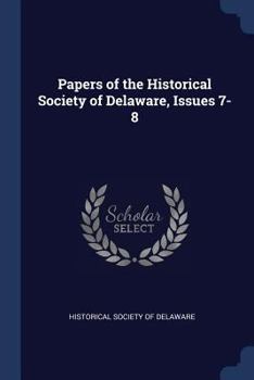 Paperback Papers of the Historical Society of Delaware, Issues 7-8 Book