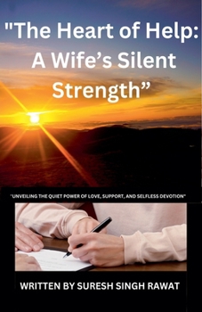 "The Heart of Help: A Wife's Silent Strength" (The Wife's Essence Collection)