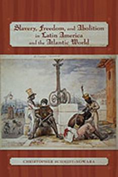 Paperback Slavery, Freedom, and Abolition in Latin America and the Atlantic World Book