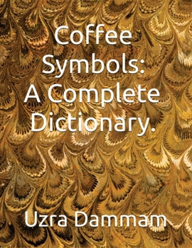 Paperback Coffee Symbols: A Complete Dictionary.: A Complete Dictionary.: A Complete Dictionary. Book