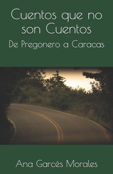 Paperback Cuentos que no son Cuentos: De Pregonero a Caracas [Spanish] Book