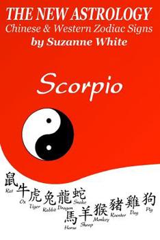 Paperback The New Astrology Scorpio Chinese and Western Zodiac Signs: The New Astrology by Sun Signs Book